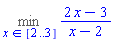 %minimize((2*x-3)/(x-2), x = 2 .. 3)