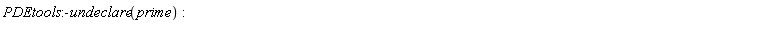 PDEtools:-undeclare(prime)