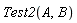 Test2(A, B)