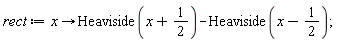 rect := proc (x) options operator, arrow; Heaviside(x+1/2)-Heaviside(x-1/2) end proc