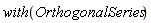 with(OrthogonalSeries)