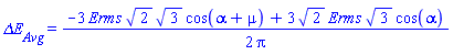 `&Delta;E__Avg` = (1/2)*(-3*Erms*2^(1/2)*3^(1/2)*cos(alpha+mu)+3*2^(1/2)*Erms*3^(1/2)*cos(alpha))/Pi