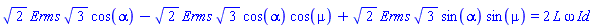 2^(1/2)*Erms*3^(1/2)*cos(alpha)-2^(1/2)*Erms*3^(1/2)*cos(alpha)*cos(mu)+2^(1/2)*Erms*3^(1/2)*sin(alpha)*sin(mu) = 2*L*omega*Id