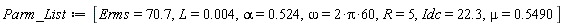 Parm_List := [Erms = 70.7, L = 0.4e-2, alpha = .524, omega = 2*Pi*60, R = 5, Idc = 22.3, mu = .5490]