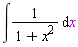 int(1/(x^2+1), x)