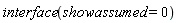 interface(showassumed = 0)
