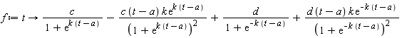 f := proc (t) options operator, arrow; c/(1+exp(k*(t-a)))-c*(t-a)*k*exp(k*(t-a))/(1+exp(k*(t-a)))^2+d/(1+exp(-k*(t-a)))+d*(t-a)*k*exp(-k*(t-a))/(1+exp(-k*(t-a)))^2 end proc