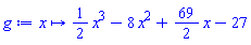 proc (x) options operator, arrow; (1/2)*x^3-8*x^2+(69/2)*x-27 end proc