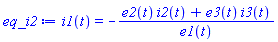 i1(t) = -(e2(t)*i2(t)+e3(t)*i3(t))/e1(t)