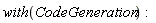 with(CodeGeneration)