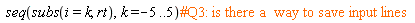 seq(subs(i = k, rt), k = -5 .. 5)