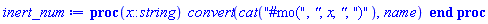 proc (x::string) convert(cat("#mo(", `"`, x, `"`, ")"), name) end proc