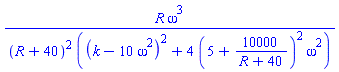 R*omega^3/((R+40)^2*((k-10*omega^2)^2+4*(5+10000/(R+40))^2*omega^2))