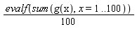 (1/100)*evalf(sum(g(x), x = 1 .. 100))
