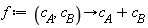 f := proc (`#msub(mi("c"),mi("A"))`, `#msub(mi("c"),mi("B"))`) options operator, arrow; `#msub(mi("c"),mi("A"))`+`#msub(mi("c"),mi("B"))` end proc