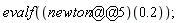 evalf((newton@@5)(.2));