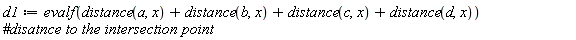 d1 := evalf(distance(a, x)+distance(b, x)+distance(c, x)+distance(d, x))
