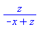 z/(-x+z)