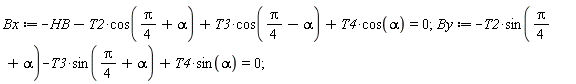 Bx := -HB-T2*cos((1/4)*Pi+alpha)+T3*cos((1/4)*Pi-alpha)+T4*cos(alpha) = 0;