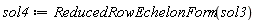 sol4 := ReducedRowEchelonForm(sol3)