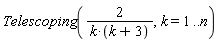 Telescoping(2/(k*(k+3)), k = 1 .. n)