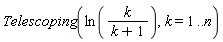 Telescoping(ln(k/(k+1)), k = 1 .. n)