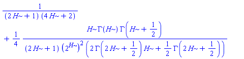 1/((2*H+1)*(4*H+2))+(1/4)*H*GAMMA(H)*GAMMA(H+1/2)/((2*H+1)*(2^H)^2*(2*GAMMA(2*H+1/2)*H+(1/2)*GAMMA(2*H+1/2)))