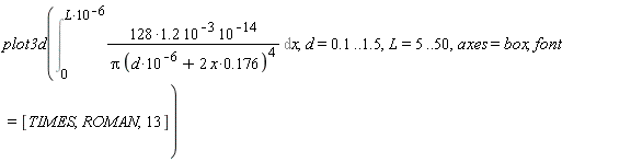 plot3d(Int((128*1.2)*10^(-3)*10^(-14)/(Pi*(d*10^(-6)+2*x*.176)^4), x = 0 .. L*10^(-6)), d = .1 .. 1.5, L = 5 .. 50, axes = box, font = [TIMES, ROMAN, 13])