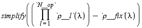 simplify(product(`&rho;__l`(lambda), l = 1 .. N__op)-`&rho;__fix`(lambda))