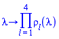proc (lambda) options operator, arrow; product(rho[l](lambda), l = 1 .. 4) end proc