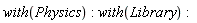 with(Physics); with(Library)