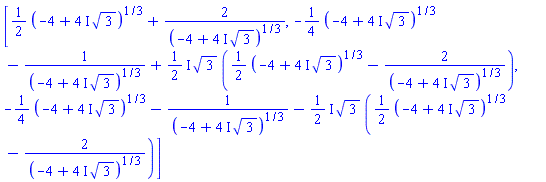 [(1/2)*(-4+(4*I)*3^(1/2))^(1/3)+2/(-4+(4*I)*3^(1/2))^(1/3), -(1/4)*(-4+(4*I)*3^(1/2))^(1/3)-1/(-4+(4*I)*3^(1/2))^(1/3)+((1/2)*I)*3^(1/2)*((1/2)*(-4+(4*I)*3^(1/2))^(1/3)-2/(-4+(4*I)*3^(1/2))^(1/3)), -(1/4)*(-4+(4*I)*3^(1/2))^(1/3)-1/(-4+(4*I)*3^(1/2))^(1/3)-((1/2)*I)*3^(1/2)*((1/2)*(-4+(4*I)*3^(1/2))^(1/3)-2/(-4+(4*I)*3^(1/2))^(1/3))]