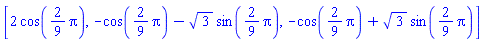 [2*cos((2/9)*Pi), -cos((2/9)*Pi)-3^(1/2)*sin((2/9)*Pi), -cos((2/9)*Pi)+3^(1/2)*sin((2/9)*Pi)]