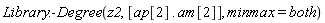 Library:-Degree(z2, [ap[2].am[2]], minmax = both)