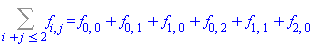 %sum(f[i, j], i+j <= 2) = f[0, 0]+f[0, 1]+f[1, 0]+f[0, 2]+f[1, 1]+f[2, 0]