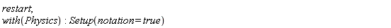 restart; with(Physics); Setup(notation = true)