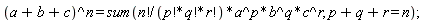 (a+b+c)^n = sum(factorial(n)*a^p*b^q*c^r/(factorial(p)*factorial(q)*factorial(r)), p+q+r = n)