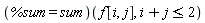 (%sum = sum)(f[i, j], i+j <= 2)