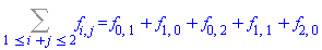 %sum(f[i, j], 1 <= i+j and i+j <= 2) = f[0, 1]+f[1, 0]+f[0, 2]+f[1, 1]+f[2, 0]