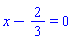 x-2/3 = 0