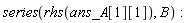 series(rhs(ans_A[1][1]), B)