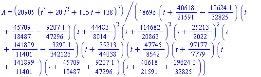A = (20905/48696)*(t^3+20*t^2+105*t+138)^5/((t+40618/21591-(19624/32825)*I)*(t+45709/18487-(9207/47296)*I)*(t+44483/8014)^2*(t+114682/20863)^2*(t+25213/2022)^2*(t+141899/11401-(3299/342126)*I)*(t+25213/44038)*(t+47745/8542)*(t+97177/7779)*(t+141899/11401)*(t+45709/18487+(9207/47296)*I)*(t+40618/21591+(19624/32825)*I))