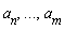a[n], `...`, a[m]