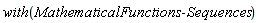 with(MathematicalFunctions:-Sequences)