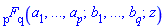 hypergeom([`$`(a[i], i = 1 .. p)], [`$`(b[i], i = 1 .. q)], z)