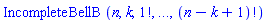 IncompleteBellB(n, k, `$`(factorial(j), j = 1 .. n-k+1))
