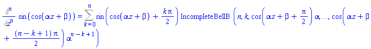 %diff(sin(cos(alpha*z+beta)), `$`(z, n)) = Sum(sin(cos(alpha*z+beta)+(1/2)*k*Pi)*IncompleteBellB(n, k, `$`(cos(alpha*z+beta+(1/2)*j*Pi)*alpha^j, j = 1 .. n-k+1)), k = 0 .. n)