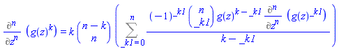 %diff(g(z)^k, `$`(z, n)) = k*binomial(n-k, n)*(Sum((-1)^_k1*binomial(n, _k1)*g(z)^(k-_k1)*(Diff(g(z)^_k1, [`$`(z, n)]))/(k-_k1), _k1 = 0 .. n))