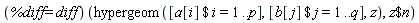 (%diff = diff)(hypergeom([`$`(a[i], i = 1 .. p)], [`$`(b[j], j = 1 .. q)], z), `$`(z, n))