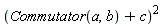 Physics:-`^`(Physics:-Commutator(a, b)+c, 2)